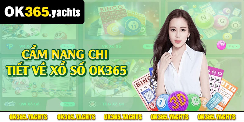 Cẩm nang chi tiết về xổ số OK365