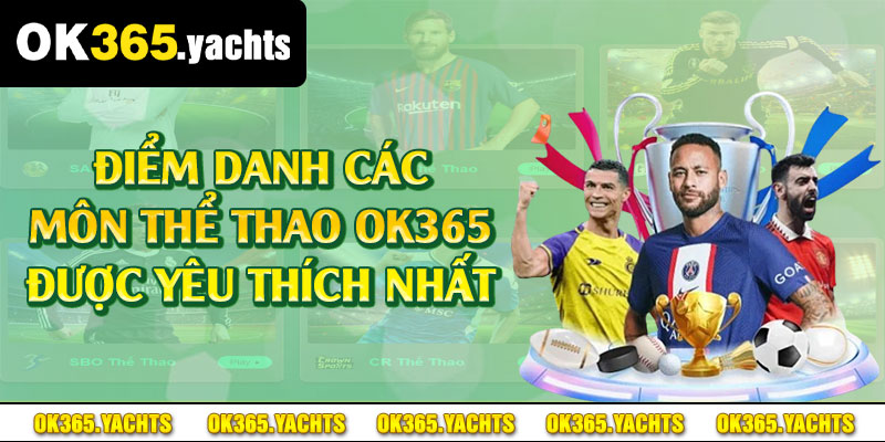 Điểm danh các môn thể thao OK365 được yêu thích nhất 