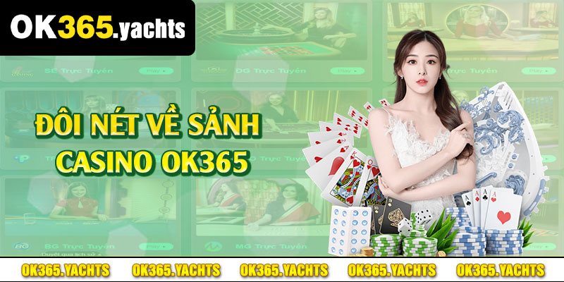 Đôi nét về sảnh casino OK365