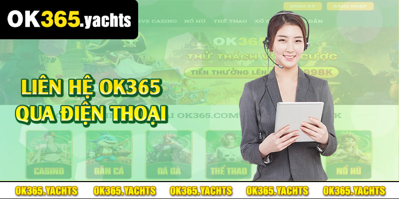 Liên hệ OK365 qua điện thoại 