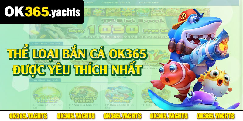 Thể loại bắn cá OK365 được yêu thích nhất 