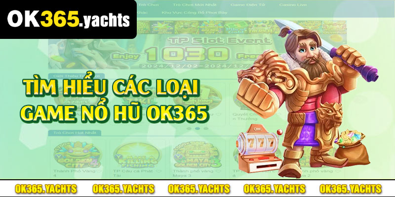 Tìm hiểu các loại game nổ hũ OK365