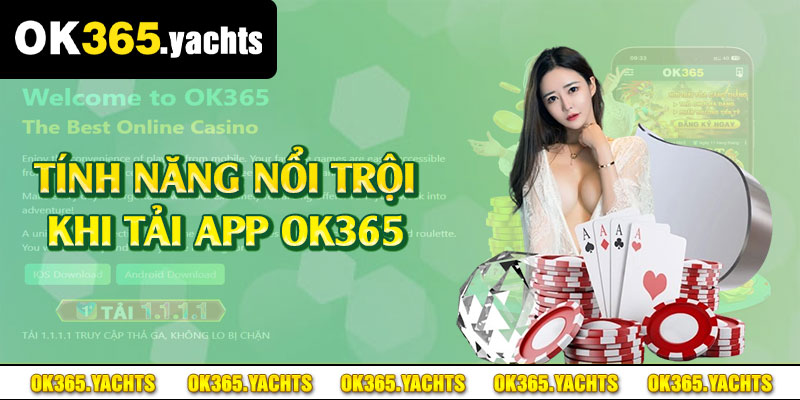 Tính năng nổi trội khi tải app OK365