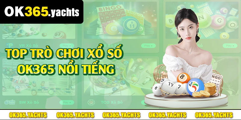 Top trò chơi xổ số OK365 nổi tiếng